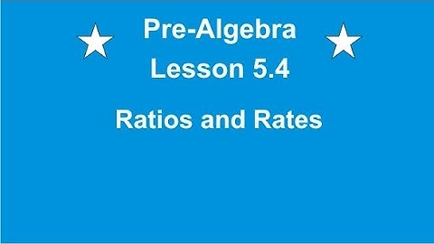 Pre-Algebra Lesson 5.4 Ratios and Rates
