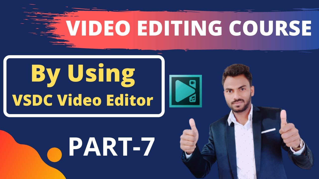 Video Editing Course (Part-7) - By Using VSDC Video Editor - YouTube
