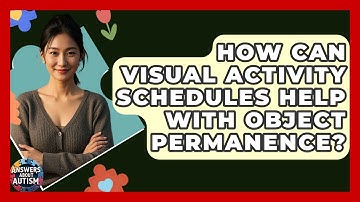 How Can Visual Activity Schedules Help With Object Permanence? - Answers About Autism