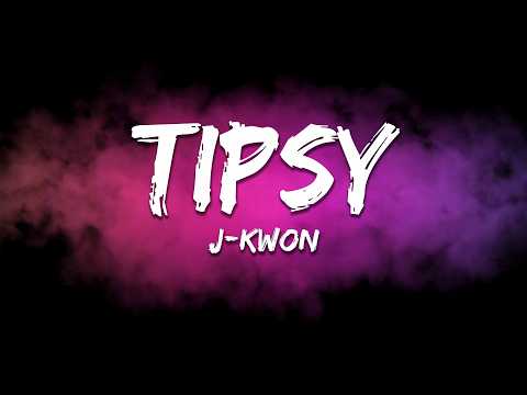 J-Kwon - Tipsy (Lyrics)