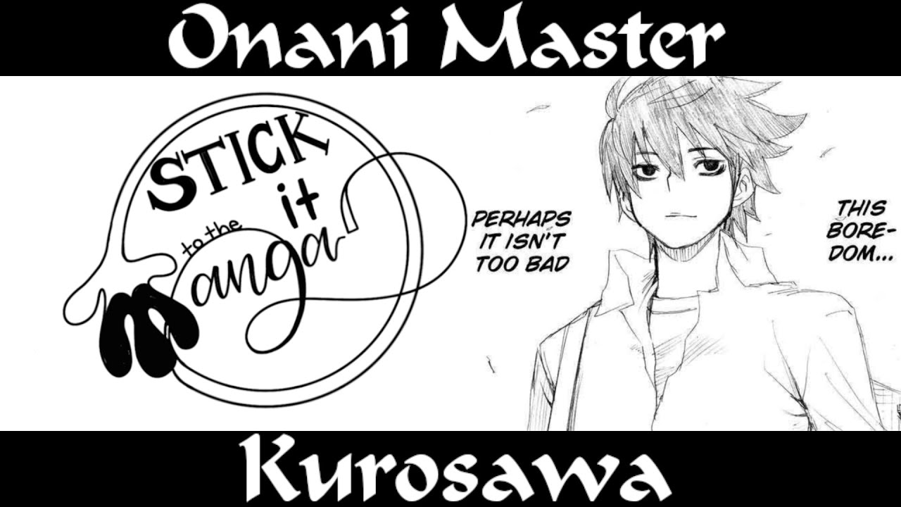 Stick It To The Manga - Episode 15 - Onani Master Kurosawa (Chp.1 to End)