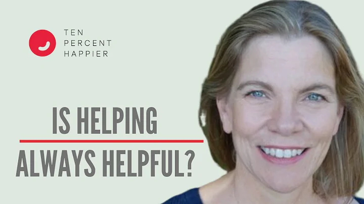 Is Helping Always Helpful?  Susan Kaiser Greenland