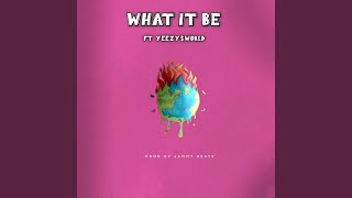 What It Be (Feat. Yeezy$World)