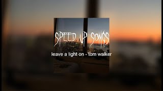 Leave a light on - tom walker (speed)