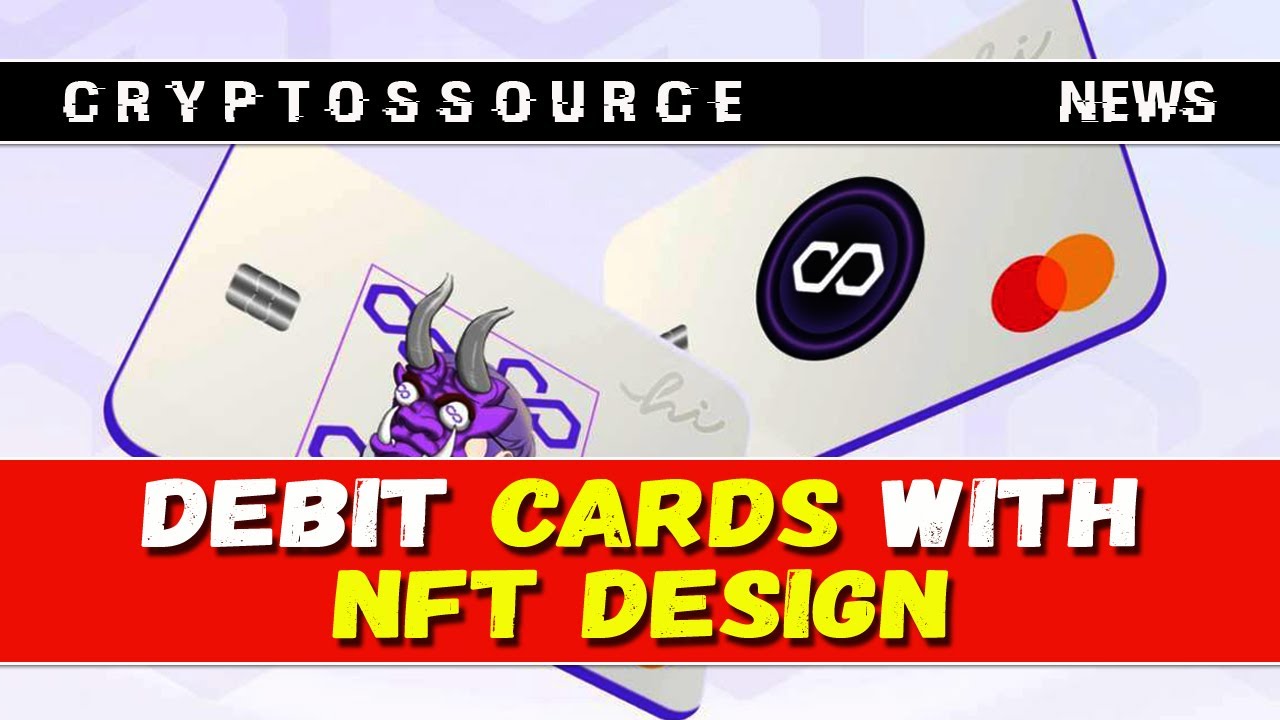 Polygon and Hi will start issuing cryptocurrency debit cards with NFT design