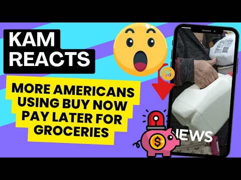 MORE AMERICANS USING BUY NOW PAY LATER FOR GROCERIES - KAM REACTS