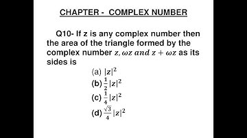 Q10- z is any complex number  the area of the triangle formed by the complex number z,ωz and z+ωz ..