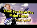The Major Scale - Think You Know It? Think Again!