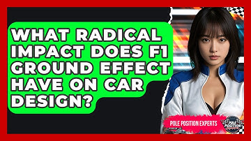What Radical Impact Does F1 Ground Effect Have On Car Design? - Pole Position Experts