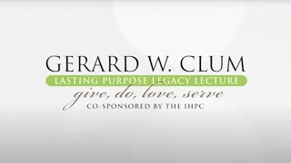 The Gerard W. Clum Lasting Purpose Legacy Lecture by Leonard A. Wisneski, MD, FACP