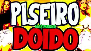 PISEIRO DOIDO, PISADINHA MARIMBOND. TOP DEMAIS PRA CURTIR DANÇAE E  PRA TOCAR NO PAREDÃO