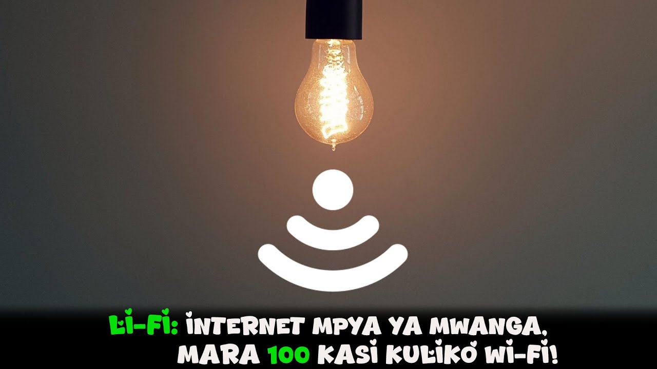 Li-Fi: Internet Kupitia Mwanga, Mara 100 Haraka Kuliko Wi-Fi!