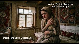 Sivas - Ulaş - Baharözü Köyü - Azime Gelinin Türküsü