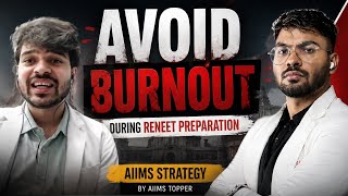 How to avoid Burnout during reNEET preparation | AIIMS strategy (by AIIMS topper)