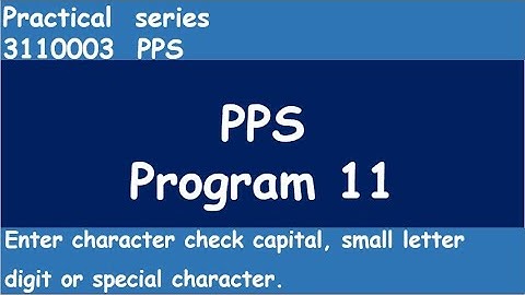 Program 11 To check enter character is Capital letter , small letter , Digit or Special symbol  |PPS