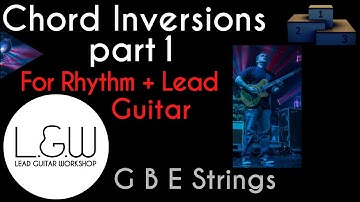 Chord Inversions for Lead and Rhythm Guitar - PART 1 - GBE Strings