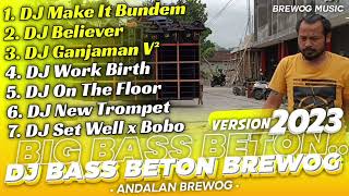 DJ BASS BETON BREWOG ‼️ Andalan Mas Bre - Make It Bundem, Believe, Ganjaman V² ( brewog music )