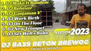 DJ BASS BETON BREWOG ‼️ Andalan Mas Bre - Make It Bundem, Believe, Ganjaman V² ( brewog music )