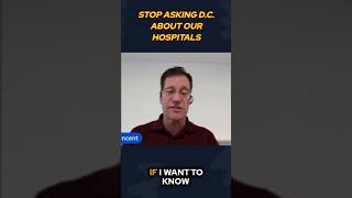 STOP ASKING D.C. ABOUT OUR HOSPITALS