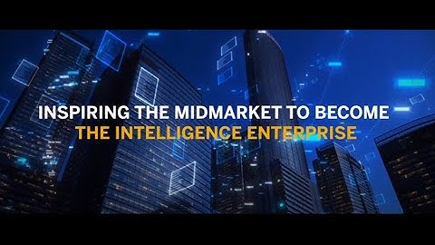 Inspiring the midmarket to become the Intelligence Enterprise