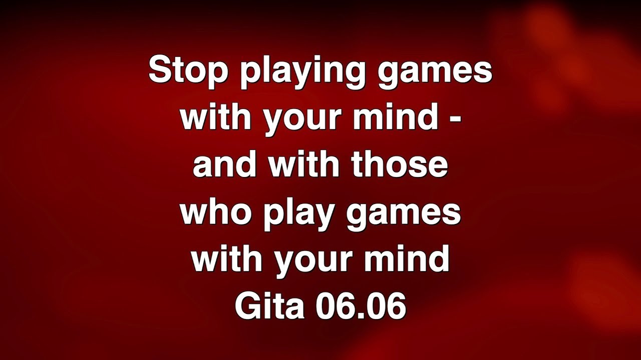 Stop playing games with your mind - and with those who play games