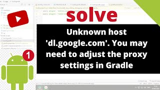 Unknown host 'dl.google.com'. You may need to adjust the proxy settings in Gradle
