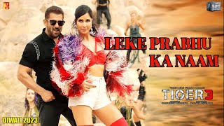 Tiger 3 - Leke Prabhu Ka Naam Song | Salman Khan | Katrina Kaif | Emraan H Updates