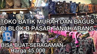 TOKO BATIK BAGUS DAN MURAH DI BLOK B PASAR TANAH ABANG HARGA MULAI 45.000, BISA BELI ONLINE..