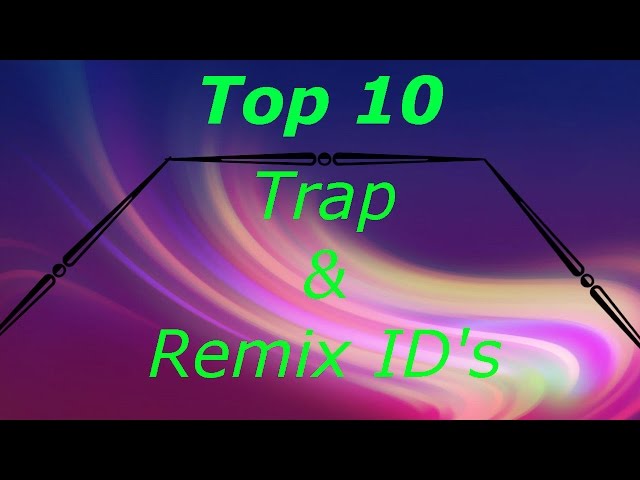 Roblox Top 10 Trap Remix Id S Youtube - roblox 40 subs special top 10 dubstep id s by zayenx