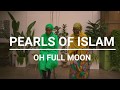 Pearls of islam ya badru tim oh full moon  official