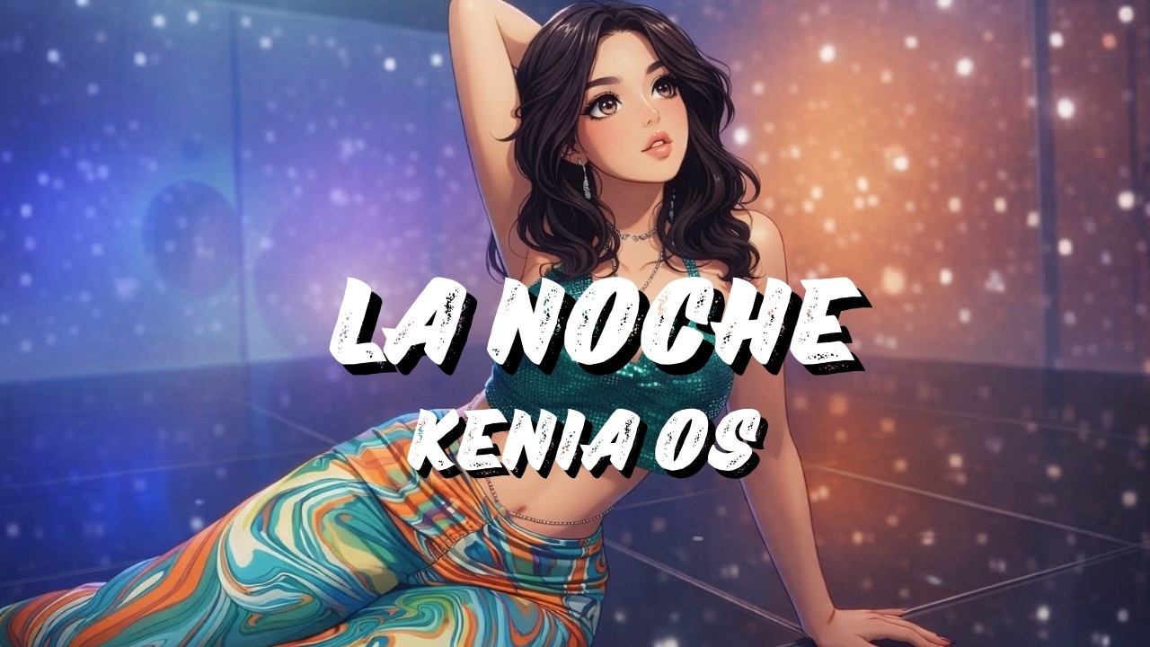 Kenia OS - La Noche [Letra/Lyrics]