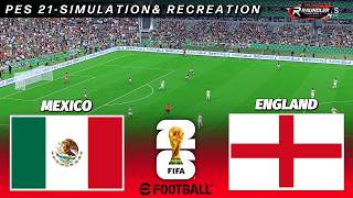 LIVE🔴MEXICO vs ENGLAND | FIFA World Cup 2026 | Round of 16 | PES 21 Pre-Recorded Simulation Gameplay