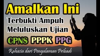 Ampuh !!! Amalan & Do'a Sebelum Ujian PPPK/ CPNS/PPG