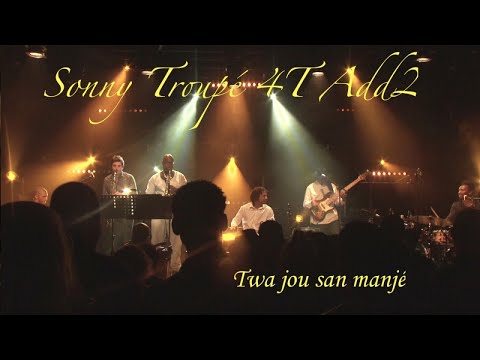 Sonny Troupé Quartet Add 2 - Twa jou san manjé - Live