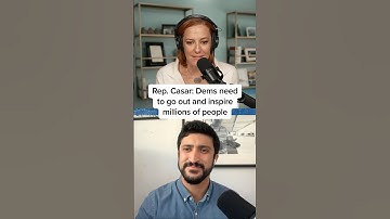 Rep. Casar: Democrats need to go out and inspire millions of people