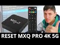 Resetar a tv box mxq pro 4k 5g reset de fbrica