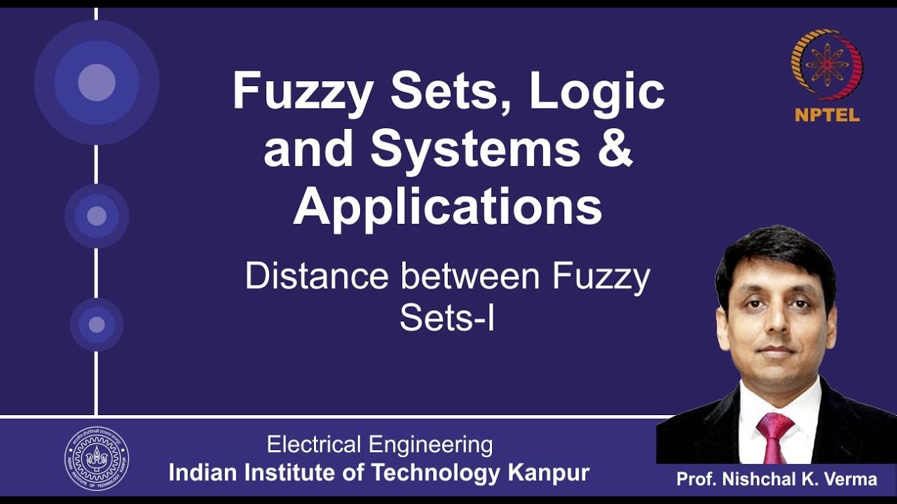 Lecture 17 - Distance between Fuzzy Sets By Prof. Nishchal K.Verma