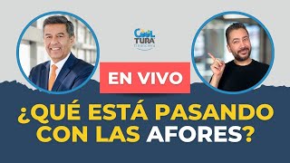 ¿Qué pasa con las AFORES?