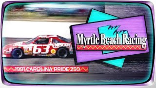 1991 Carolina Pride / Budweiser 250 from Myrtle Beach Speedway | NASCAR Classic Full Race Replay