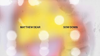 Matthew Dear - Sow Down (Official Visualizer)