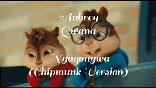 Aubrey Qwana - Ngaqonywa (Chipmunk Version)