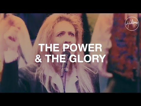 The Power &amp; The Glory - Hillsong Worship