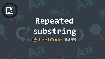 Repeated substring pattern problem (LeetCode #459) [3 solutions] - Inside code