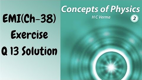 EMI (Ch-38) Volume 2(HCV) | Exercise Ques 13 Solution | Induced EMF Concept #hcv#emi#jee2022#jee2023