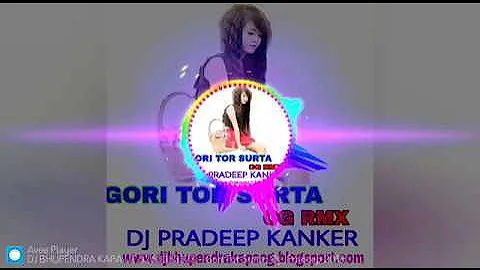 🎧GORI TOR SURTA 🎧 CG RMX  DJ PRADEEP KANKER UT { BHUPENDRA DJ KAPA UT ZONE PRESENT ]