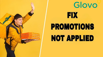 How To Fix And Solve Glovo App Promotions Not Applied | Final Solution