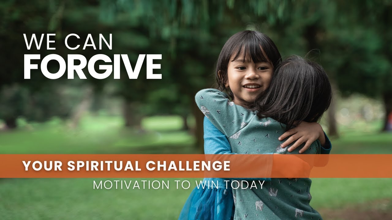 We Can Forgive - July 23