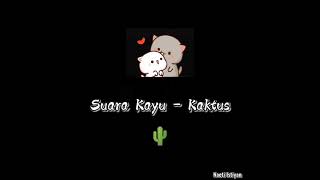 Download Lagu Suara Kayu - Kaktus Lirik (Lyric Animasi) MP3