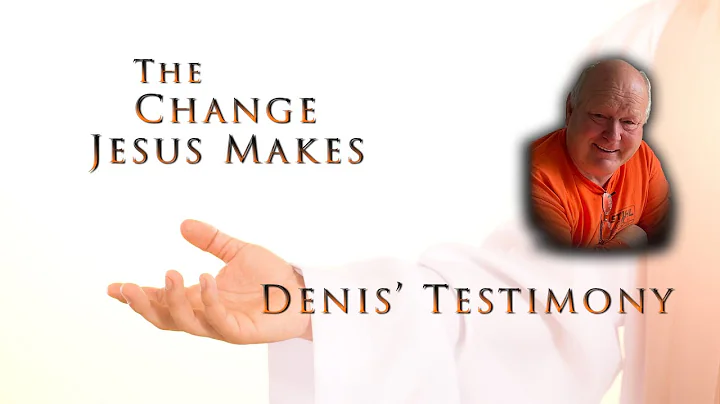 The Change Jesus Makes - Denis Morrison's Testimony