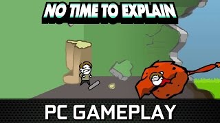 No Time To Explain Remastered | PC Gameplay